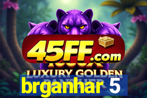brganhar 5